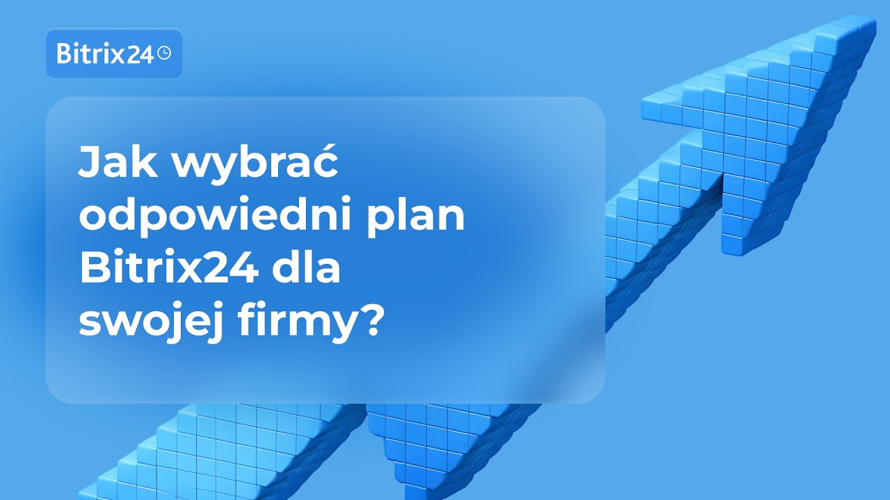 Jaki plan Bitrix24 wybrać? Cennik i różnice