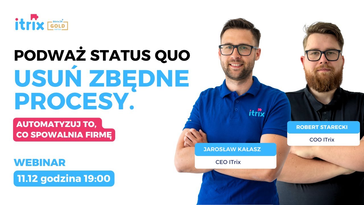 Podważ status quo. Usuń zbędne procesy. Automatyzuj to, co spowalnia firmę.