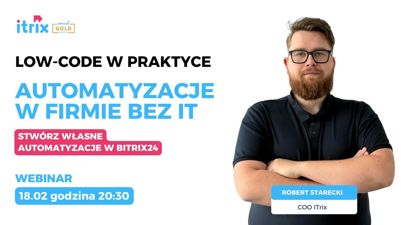 Low-Code w praktyce: Jak budować własne automatyzacje w Bitrix24 bez znajomości programowania?