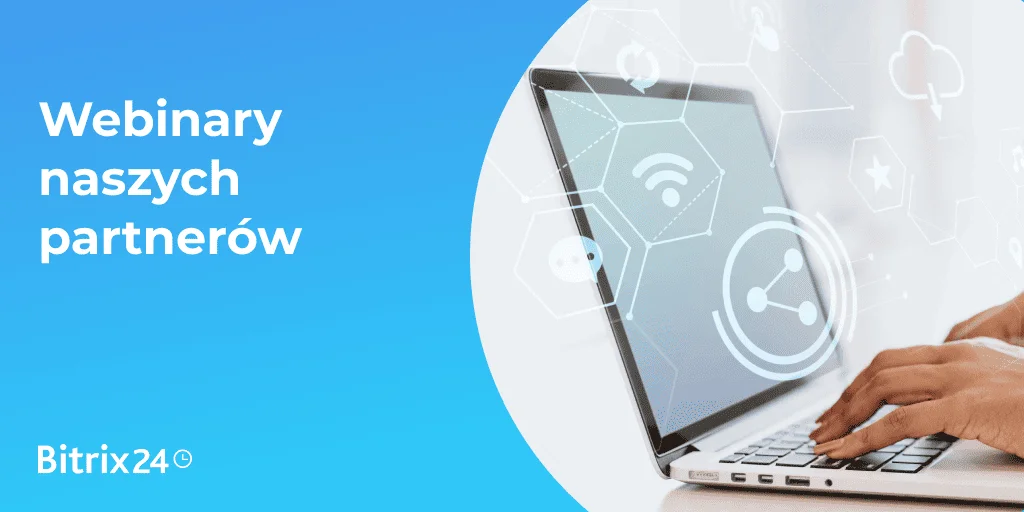 Webinaria prowadzone przez Partnerów Bitrix24 – styczeń 2025
