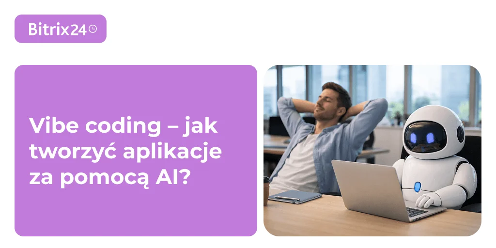 Vibe coding – jak tworzyć aplikacje za pomocą AI bez znajomości kodu?